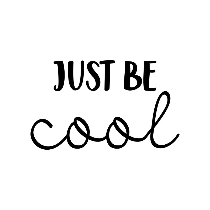 Vinyl Wall Art Decal - Just Be Cool - 13" x 22" - Trendy Cute Motivational Optimistic Quote Sticker For Home Bedroom Closet Living Room Kids Room Playroom Coffee Shop Office Decor 1