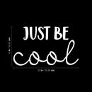 Vinyl Wall Art Decal - Just Be Cool - 13" x 22" - Trendy Cute Motivational Optimistic Quote Sticker For Home Bedroom Closet Living Room Kids Room Playroom Coffee Shop Office Decor 4