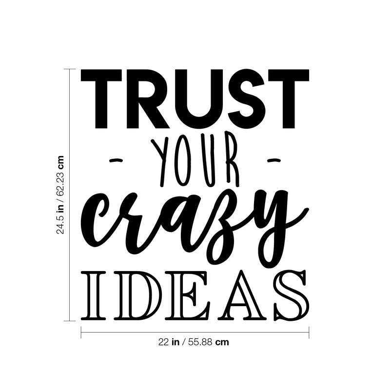 Vinyl Wall Art Decal - Trust Your Crazy Ideas - 24.5" x 22" - Trendy Motivational Optimism Quote Sticker For Teen Bedroom Living Kids Room Home Work Office Classroom Decor 4