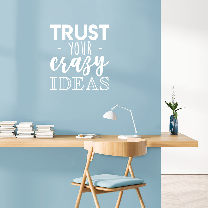 Vinyl Wall Art Decal - Trust Your Crazy Ideas - 24.5" x 22" - Trendy Motivational Optimism Quote Sticker For Teen Bedroom Living Kids Room Home Work Office Classroom Decor 2