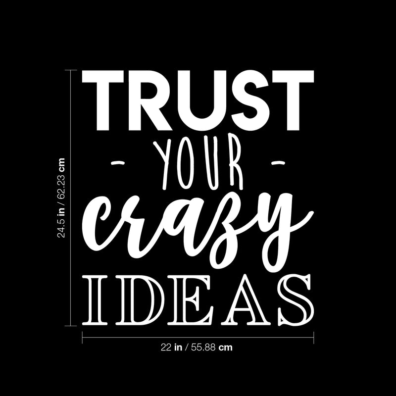 Vinyl Wall Art Decal - Trust Your Crazy Ideas - 24.5" x 22" - Trendy Motivational Optimism Quote Sticker For Teen Bedroom Living Kids Room Home Work Office Classroom Decor 4