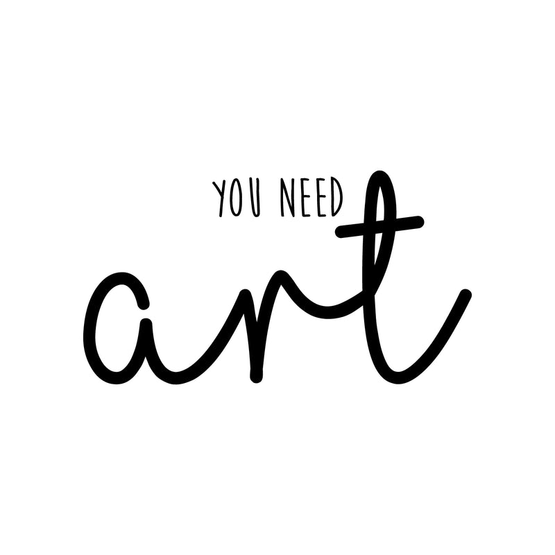 Vinyl Wall Art Decal - You Need Art - 12" x 22" - Trendy Motivational Creativity Quote Sticker Modern Design For Artists Home Teen Bedroom Living Room Work Office Apartment Store Decor 1