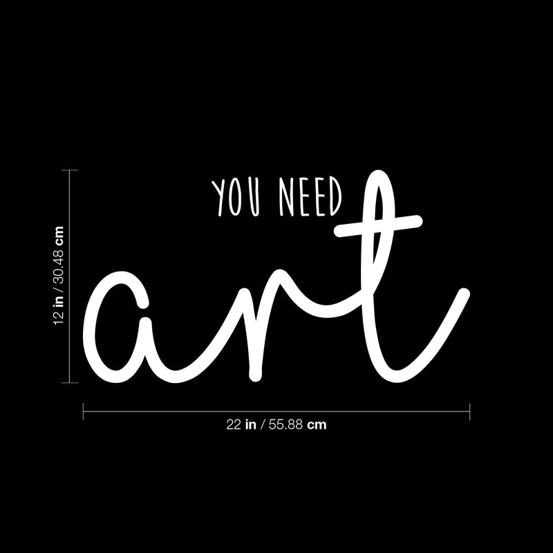 Vinyl Wall Art Decal - You Need Art - 12" x 22" - Trendy Motivational Creativity Quote Sticker Modern Design For Artists Home Teen Bedroom Living Room Work Office Apartment Store Decor 4