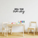 Vinyl Wall Art Decal - Grow Your Own Way - 10.5" x 22" - Modern Cute Positive Self Esteem Quote Sticker For Bedroom Living Room Playroom Office Decor 3