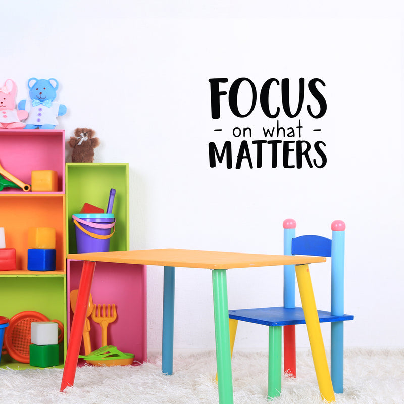 Vinyl Wall Art Decal - Focus On What Matters - 17" x 22" - Trendy Inspirational Positive Quote Sticker For Teens Bedroom Closet Living Room Playroom Office Coffee Shop Decor 2