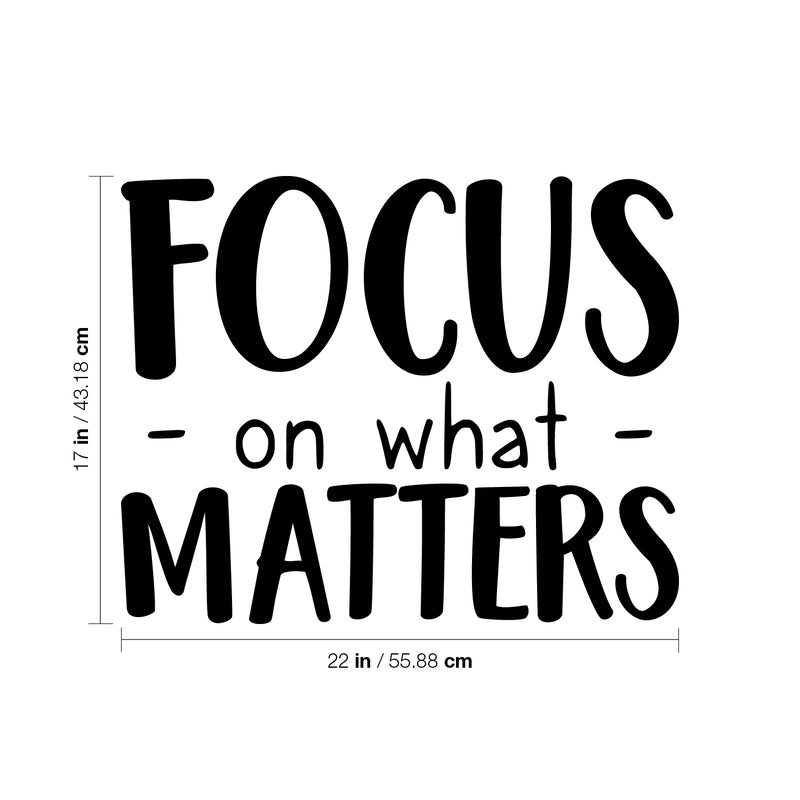 Vinyl Wall Art Decal - Focus On What Matters - 17" x 22" - Trendy Inspirational Positive Quote Sticker For Teens Bedroom Closet Living Room Playroom Office Coffee Shop Decor 4