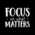 Vinyl Wall Art Decal - Focus On What Matters - 17" x 22" - Trendy Inspirational Positive Quote Sticker For Teens Bedroom Closet Living Room Playroom Office Coffee Shop Decor 1