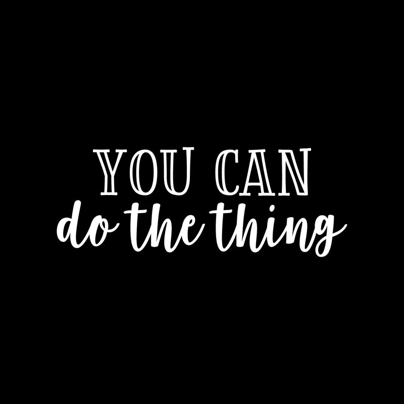 Vinyl Wall Art Decal - You Can Do The Thing - 8.5" x 22" - Modern Motivational Optimistic Quote Sticker For Bedroom Closet Living Room Kids Room Playroom Office Coffee Shop Decor 1