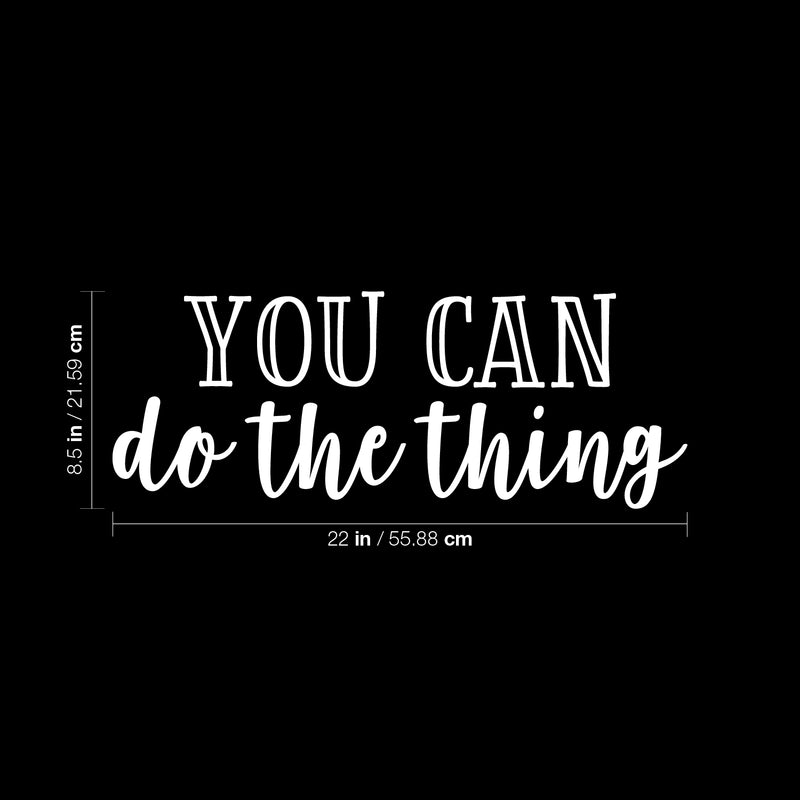 Vinyl Wall Art Decal - You Can Do The Thing - 8.5" x 22" - Modern Motivational Optimistic Quote Sticker For Bedroom Closet Living Room Kids Room Playroom Office Coffee Shop Decor 4