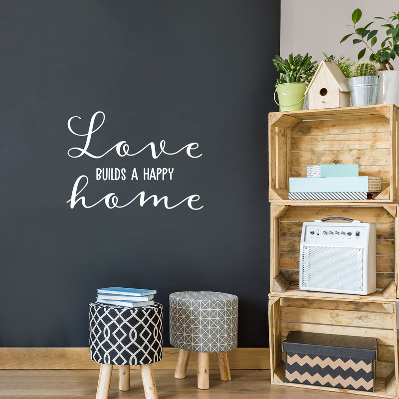 Vinyl Wall Art Decal - Love Builds A Happy Home - 18" x 25" - Modern Cute Funny Quote Sticker For Family Home Office Living Kids Room Bedroom Closet Apartment Decor 3