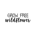 Vinyl Wall Art Decal - Grow Free Wildflower - Trendy Cute Motivational Positive Quote Sticker For Gardening Indoor Plants Home Garden Playroom Office Coffee Shop Decor 1