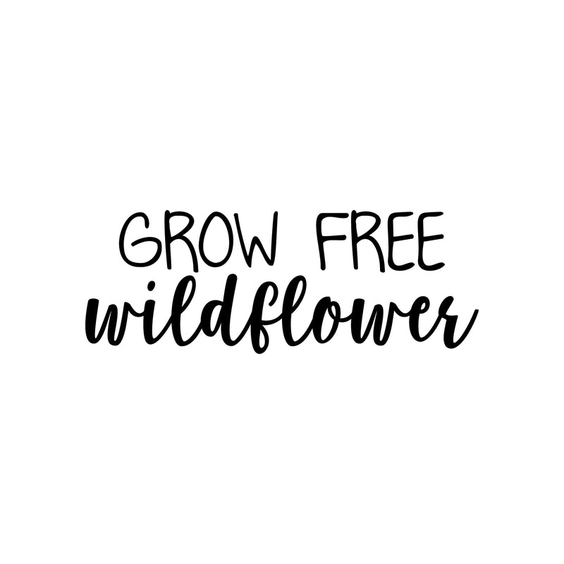 Vinyl Wall Art Decal - Grow Free Wildflower - 8" x 22" - Trendy Cute Motivational Positive Quote Sticker For Gardening Indoor Plants Home Garden Playroom Office Coffee Shop Decor 1