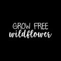 Vinyl Wall Art Decal - Grow Free Wildflower - 8" x 22" - Trendy Cute Motivational Positive Quote Sticker For Gardening Indoor Plants Home Garden Playroom Office Coffee Shop Decor 1
