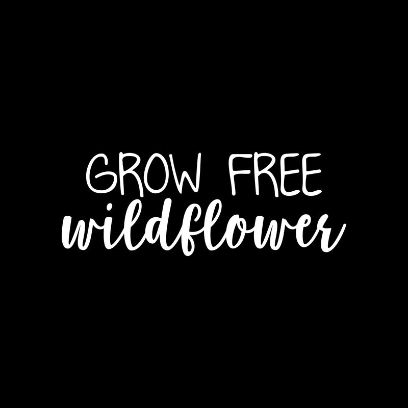 Vinyl Wall Art Decal - Grow Free Wildflower - 8" x 22" - Trendy Cute Motivational Positive Quote Sticker For Gardening Indoor Plants Home Garden Playroom Office Coffee Shop Decor 1