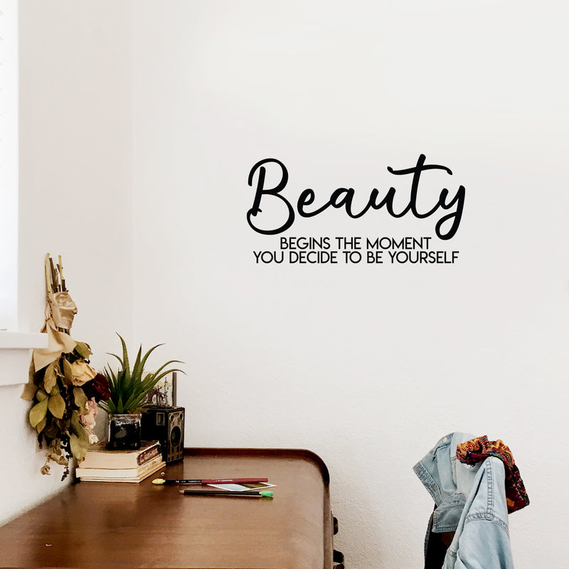 Vinyl Wall Art Decal - Beauty Begins The Moment You Decide To Be Yourself - 11" x 22" - Modern Positive Self Esteem Cute Quote Sticker For Home Bedroom Closet Living Room Kids Room Office Decor 2