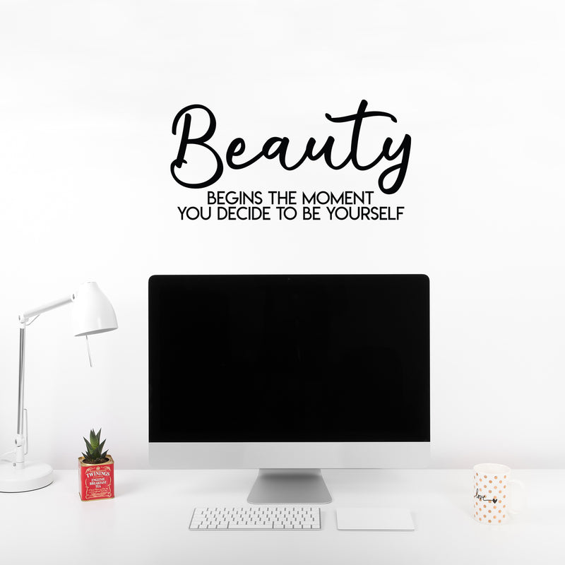 Vinyl Wall Art Decal - Beauty Begins The Moment You Decide To Be Yourself - Modern Positive Self Esteem Cute Quote Sticker For Home Bedroom Closet Living Room Kids Room Office Decor 3