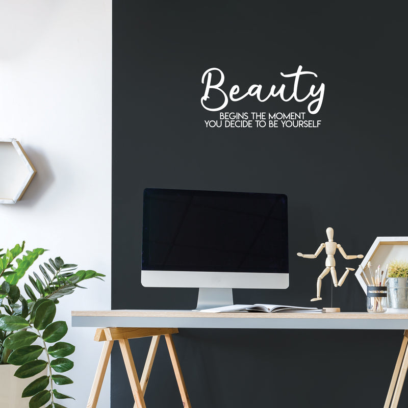 Vinyl Wall Art Decal - Beauty Begins The Moment You Decide To Be Yourself - 11" x 22" - Modern Positive Self Esteem Cute Quote Sticker For Home Bedroom Closet Living Room Kids Room Office Decor 2