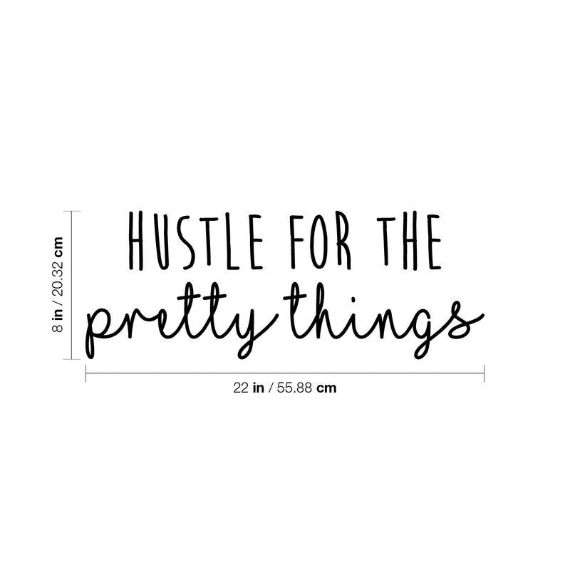 Vinyl Wall Art Decal - Hustle For The Pretty Things - 8" x 22" - Trendy Motivational Positive Vibes Quote Sticker For Home Bedroom Closet Living Room Work Office Coffee Shop Decor 4