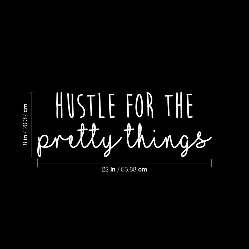 Vinyl Wall Art Decal - Hustle For The Pretty Things - 8" x 22" - Trendy Motivational Positive Vibes Quote Sticker For Home Bedroom Closet Living Room Work Office Coffee Shop Decor 4