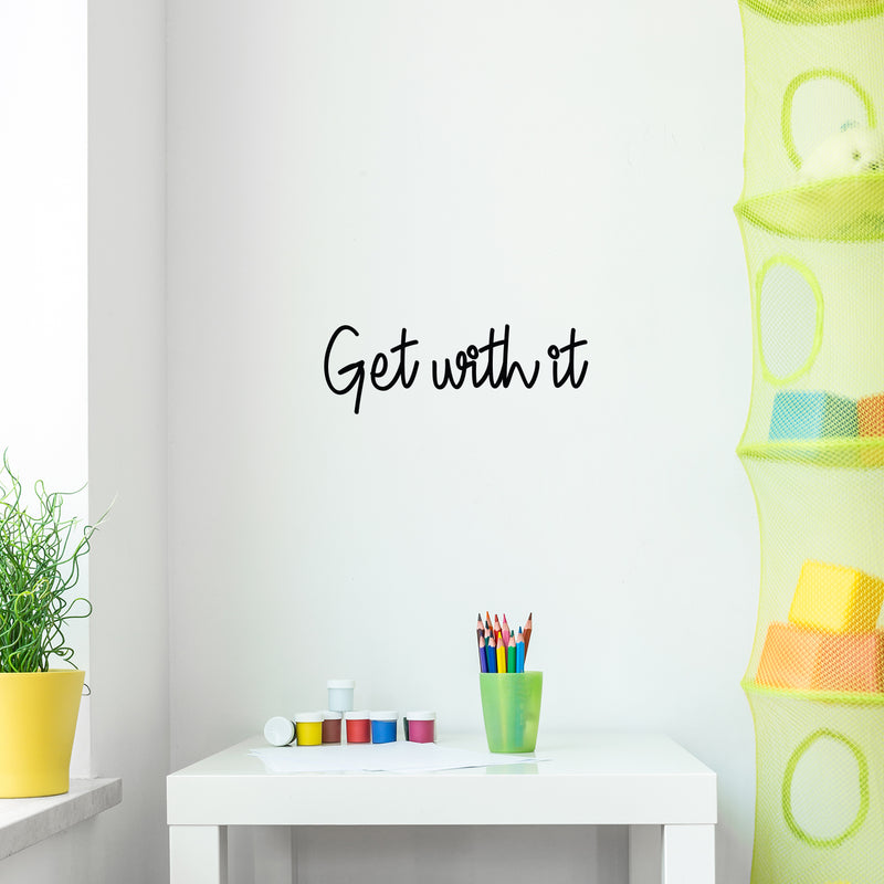 Vinyl Wall Art Decal - Get With It - 7. Modern Inspirational Positive Sticker For Home Bedroom Closet Living Room Playroom Kids Room Office Decor 3
