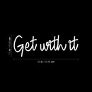 Vinyl Wall Art Decal - Get With It - 7.5" x 22" - Modern Inspirational Positive Sticker For Home Bedroom Closet Living Room Playroom Kids Room Office Decor 4