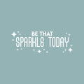 Vinyl Wall Art Decal - Be That Sparkle Today - 10" x 27" - Modern Inspirational Positive Quote Sticker Star Icons For Home Bedroom Living Kids Room Home Office Store Decor 1