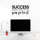 Vinyl Wall Art Decal - Success Doesn't Come To You You Go To It - 22. Motivational Home Bedroom Apartment Work Workplace Decor - Indoor Outdoor Living Room Office Quotes 3