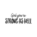 Vinyl Wall Art Decal - Girl You're Strong As Hell - 10" x 26" - Cute Trendy Inspirational Positive Quote Sticker For Woman Girls Bedroom Closet Living Room Office Feminine Decor 1