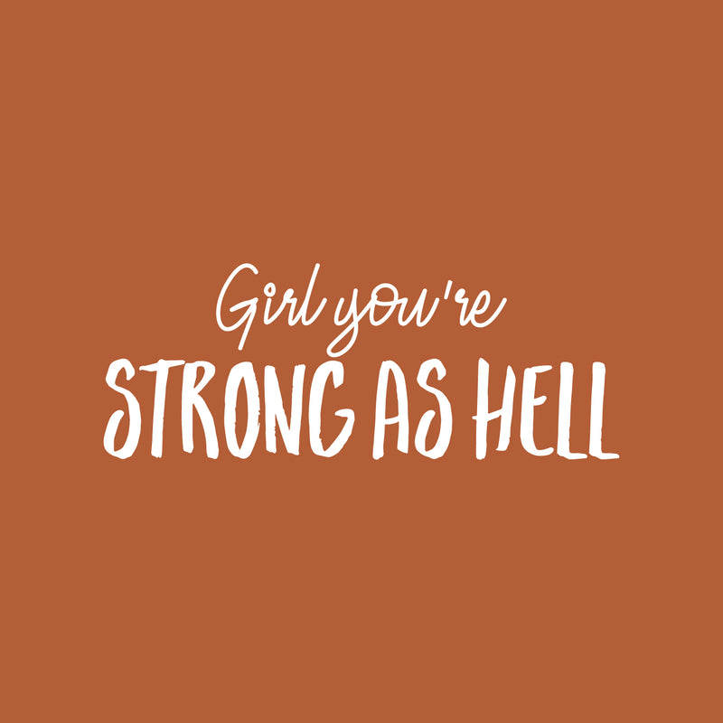 Vinyl Wall Art Decal - Girl You're Strong As Hell - 10" x 26" - Cute Trendy Inspirational Positive Quote Sticker For Woman Girls Bedroom Closet Living Room Office Feminine Decor 1