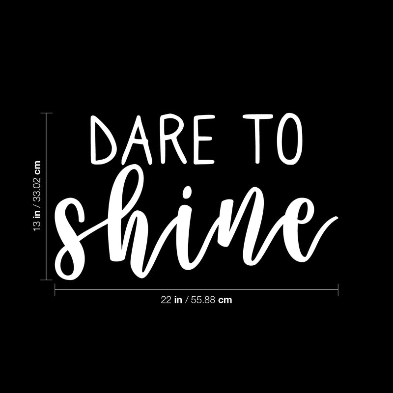 Vinyl Wall Art Decal - Dare To Shine - 13" x 22" - Trendy Inspirational Positive Quote Sticker Modern Desig For Home Bedroom Living Room Home Office Store Decor 4