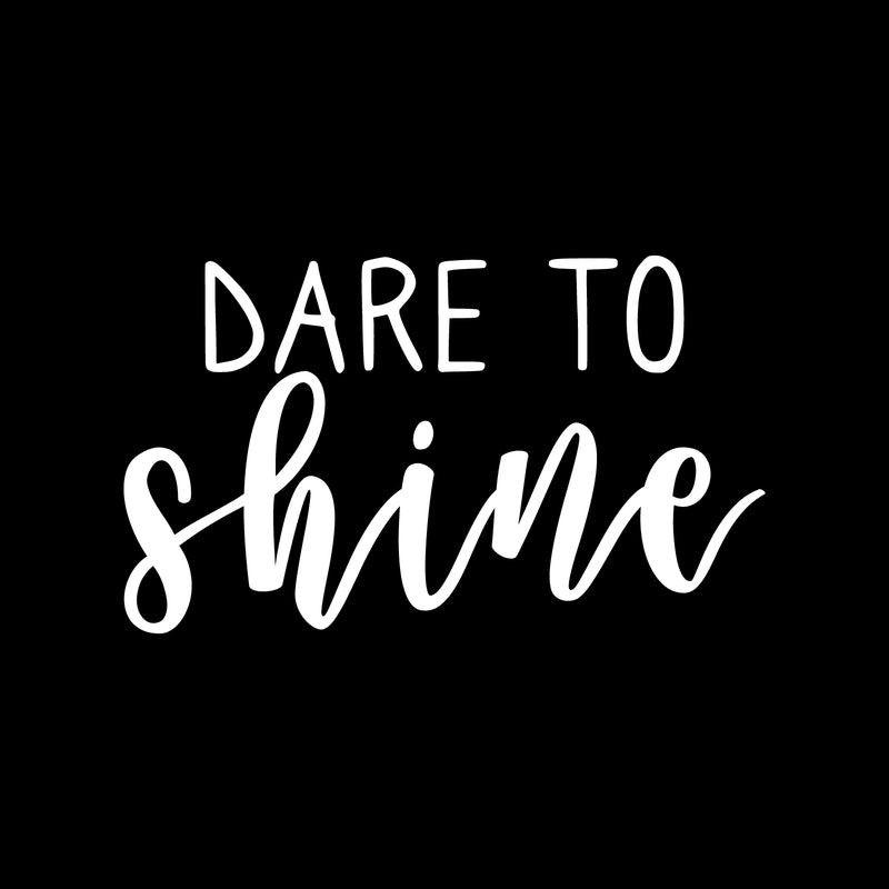 Vinyl Wall Art Decal - Dare To Shine - 13" x 22" - Trendy Inspirational Positive Quote Sticker Modern Desig For Home Bedroom Living Room Home Office Store Decor 1