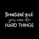 Vinyl Wall Art Decal - Beautiful Girl You Can Do Hard Things - 12" x 22" - Trendy Motivational Women Quote Sticker For Woman Home Work Office Girls Bedroom Living Room Apartment Decor 1