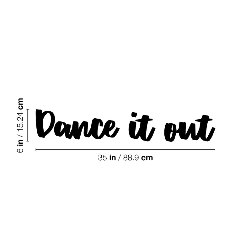 Vinyl Wall Art Decal - Dance It Out - 6" x 35" - Trendy Inspirational Optimistic Good Vibes Cute Quote Sticker For Home Bedroom Closet Girls Room Playroom Yoga Gym Fitness Center Coffee Shop Decor 4