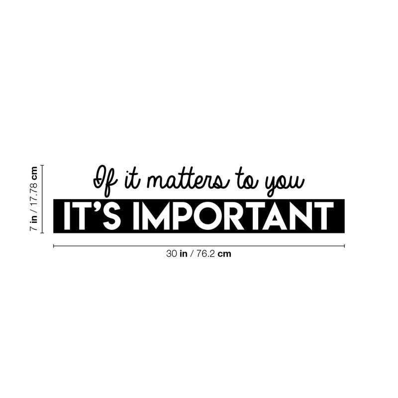 Vinyl Wall Art Decal - If It Matters To You It's Important - 7" x 30" - Trendy Optimistic Mind Change Quote Sticker For Bedroom Living Room Work Office Gym Fitness Decor 4