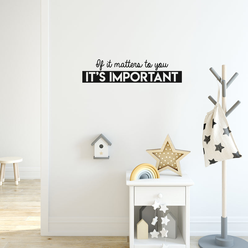 Vinyl Wall Art Decal - If It Matters To You It's Important - 7" x 30" - Trendy Optimistic Mind Change Quote Sticker For Bedroom Living Room Work Office Gym Fitness Decor 3