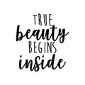 Vinyl Wall Art Decal - True Beauty Begins Inside - Trendy Motivational Self Esteem Quote Sticker For Home Office Girls Bedroom Closet Living Room Apartment Store Decor 1