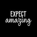 Vinyl Wall Art Decal - Expect Amazing - 12.5" x 22" - Modern Inspirational Cute Quote Sticker For Nursery Kids Room Baby Bedroom Playroom Classroom Decor 1