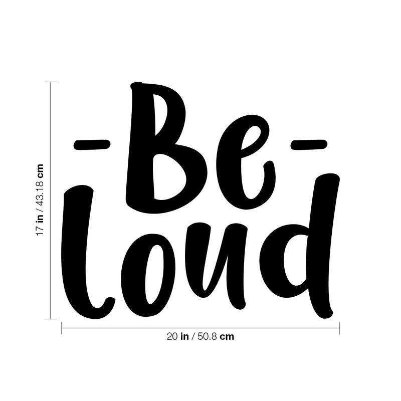 Vinyl Wall Art Decal - Be Loud - 17" x 20" - Modern Inspirational Positive Good Vibes Quote Sticker For Bedroom Closet Living Room Playroom Office Coffee Shop Decor 4