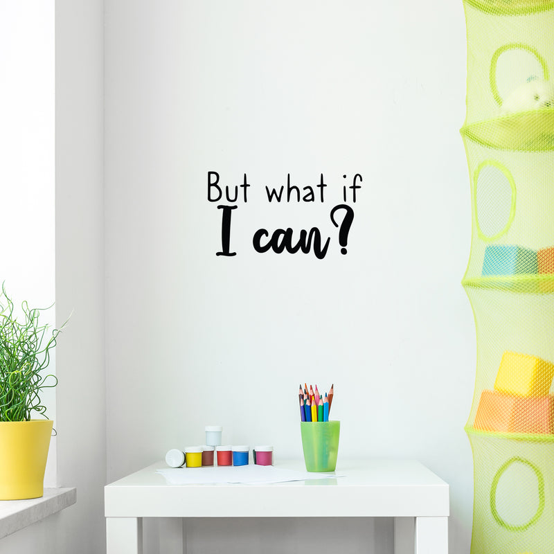 Vinyl Wall Art Decal - But What If I Can? - 12.5" x 22" - Modern Inspirational Quote Sticker For Motivation Teen Bedroom Living Room Home Work Office School Classroom Decor 2