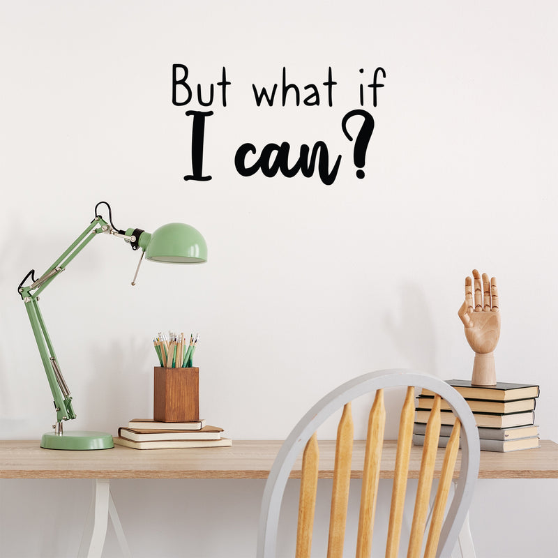 Vinyl Wall Art Decal - But What If I Can? - 12.5" x 22" - Modern Inspirational Quote Sticker For Motivation Teen Bedroom Living Room Home Work Office School Classroom Decor 3