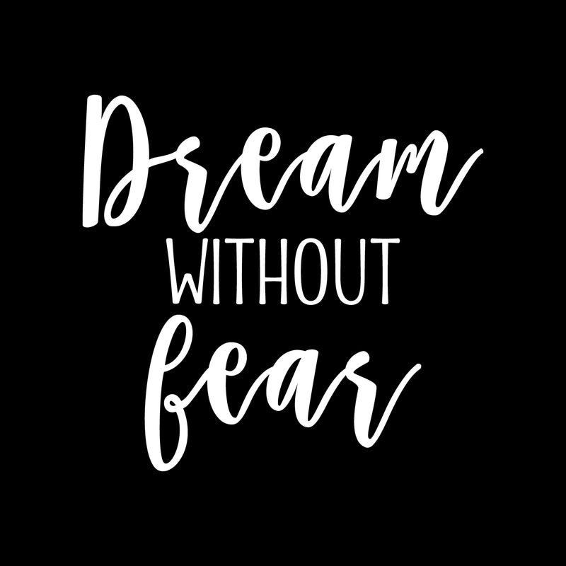 Vinyl Wall Art Decal - Dream Without Fear - 19" x 20" - Trendy Motivational Quote Sticker For Teen Bedroom Living Room Home Office Apartment Classroom Decor 1