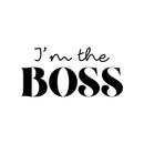 Vinyl Wall Art Decal - I'm The Boss - Trendy Inspirational Sarcasm Quote Sticker Modern Design For Bedroom Living Room Home Work Office Apartment Decor 1
