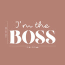 Vinyl Wall Art Decal - I'm The Boss - 15" x 31" - Modern Inspirational Sarcasm Quote Sticker For Bedroom Living Room Home Work Office Apartment Store Decor 4