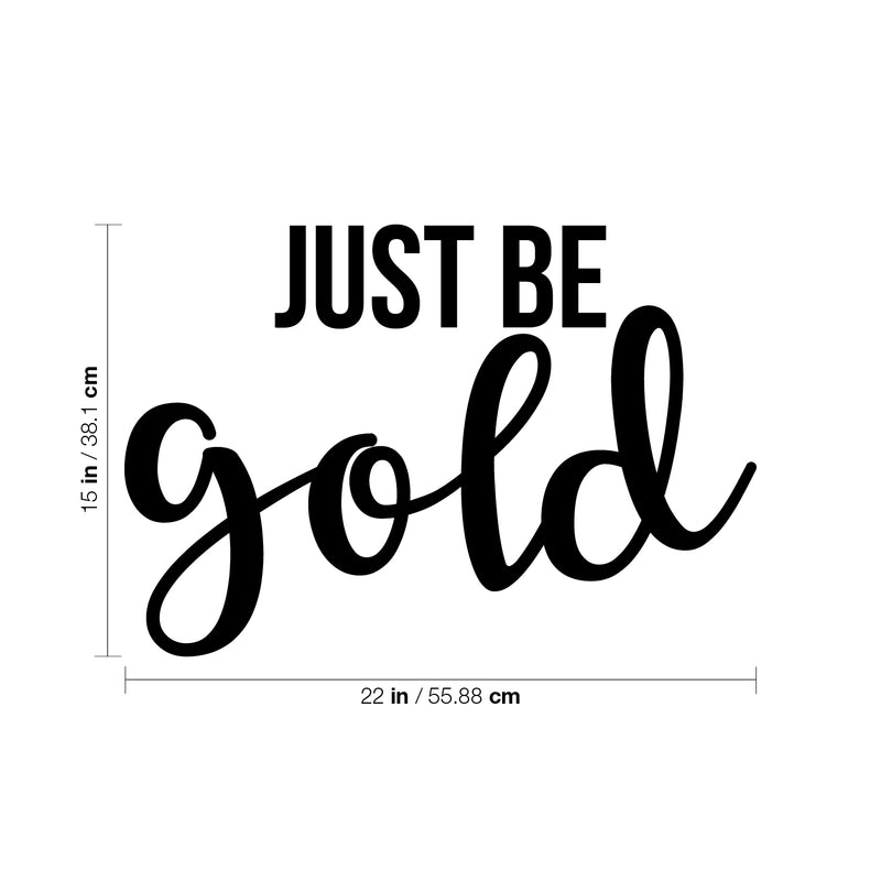 Vinyl Wall Art Decal - Just Be Gold - Cute Trendy Inspirational Positive Girly Quote Sticker For Teens Kids Room Bedroom Closet Playroom Living Room Office Feminine Decor 4