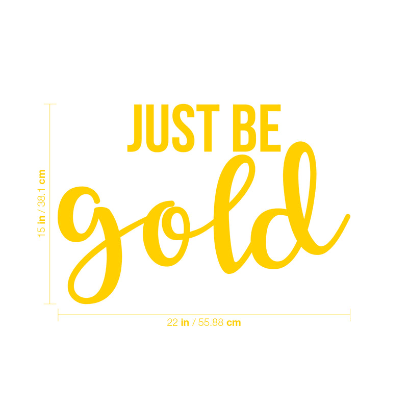 Vinyl Wall Art Decal - Just Be Gold - 15" x 22" - Cute Trendy Inspirational Positive Girly Quote Sticker For Teens Kids Room Bedroom Closet Playroom Living Room Office Feminine Decor 4