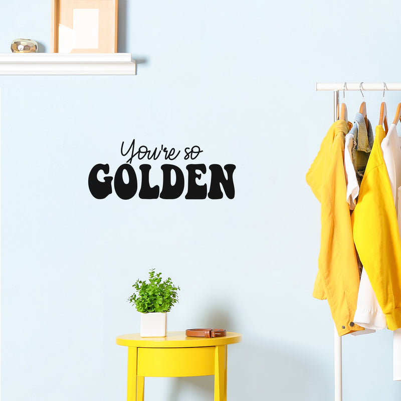 Vinyl Wall Art Decal - You're So Golden - Modern Inspirational Positive Quote Sticker Cute Design For Bedroom Closet Living Kids Room Home Office Playroom Decor 2