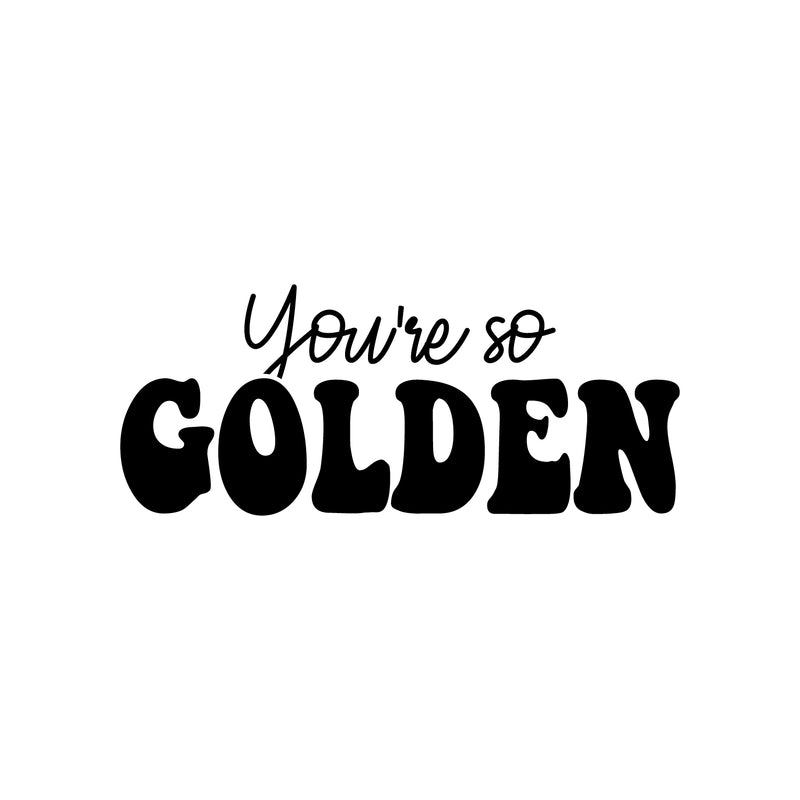 Vinyl Wall Art Decal - You're So Golden - 10" x 24" - Modern Inspirational Positive Quote Sticker Cute Design For Bedroom Kids Room Home Office Playroom Living Classroom Store Decor 1