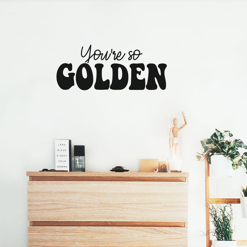 Vinyl Wall Art Decal - You're So Golden - Modern Inspirational Positive Quote Sticker Cute Design For Bedroom Closet Living Kids Room Home Office Playroom Decor 3