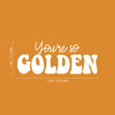 Vinyl Wall Art Decal - You're So Golden - 10" x 24" - Modern Inspirational Positive Quote Sticker Cute Design For Bedroom Kids Room Home Office Playroom Living Classroom Store Decor 4
