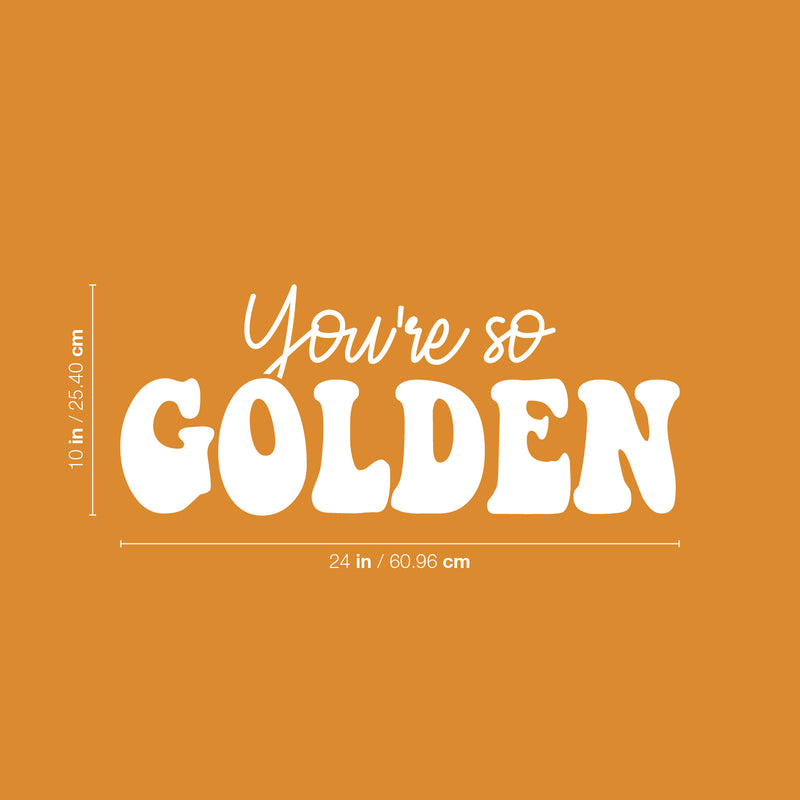 Vinyl Wall Art Decal - You're So Golden - 10" x 24" - Modern Inspirational Positive Quote Sticker Cute Design For Bedroom Kids Room Home Office Playroom Living Classroom Store Decor 4